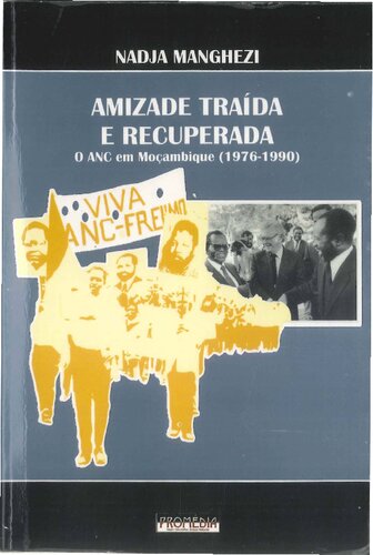 ﻿دوستی خیانت شده و بازیابی شد: ANC در موزامبیک (1976-1990)