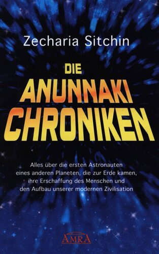 ﻿تواریخ آنوناکی: همه چیز درباره اولین فضانوردانی که از سیاره دیگری به زمین آمدند، خلقت انسان و تأسیس تمدن مدرن ما