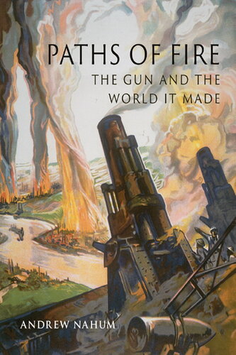 ﻿Paths of Fire - The Gun and the World It Made