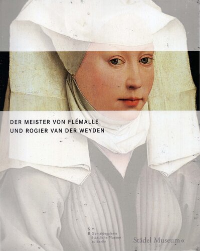 ﻿استاد Flemalle و Rogier van der Weyden. کاتالوگ نمایشگاه در موزه اشتادل، فرانکفورت