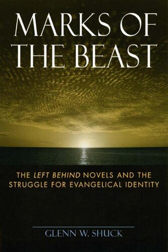 ﻿Marks of the Beast: The Left Behind Novels and the Traggle for Eyangelical Identity