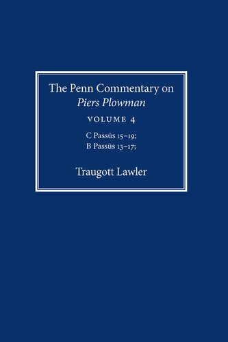 ﻿The Penn Commentary on Piers Plowman, Volume 4: C Passus 15-19; B Passus 13-17