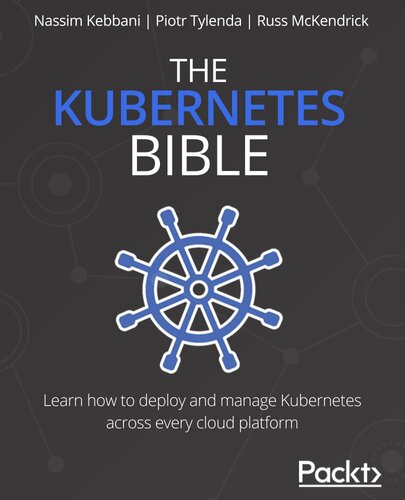 ﻿کتاب مقدس Kubernetes: راهنمای قطعی برای استقرار و مدیریت Kubernetes در پلتفرم های ابری اصلی
