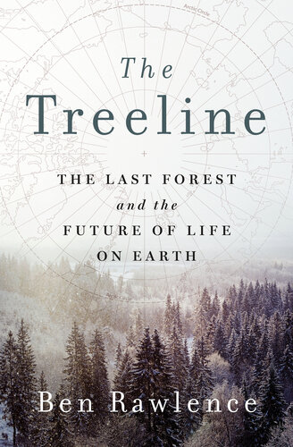 ﻿The Treeline: The Last Forest and the Future of Life on Earth