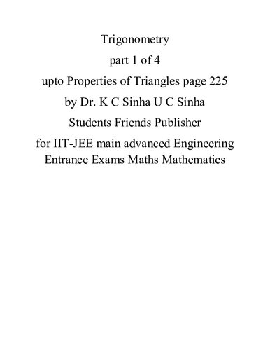 ﻿مثلثات قسمت 1 از 4 تا ویژگی های مثلث صفحه 225 توسط دکتر K C Sinha U C Sinha Students Friends ناشر برای IIT-JEE کنکور اصلی مهندسی پیشرفته ریاضیات ریاضیات