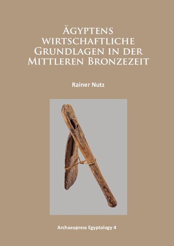 ﻿Ägyptens wirtschaftliche Grundlagen in der Mittleren Bronzezeit