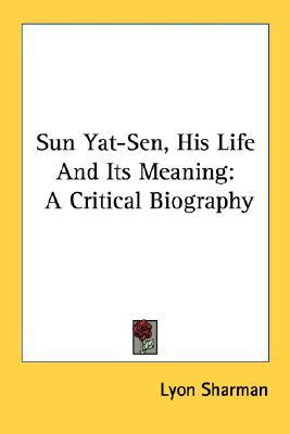 ﻿سان یات سن، زندگی او و معنای آن: بیوگرافی انتقادی