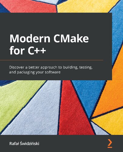 ﻿CMake مدرن برای C++: روش بهتری برای ساخت، آزمایش و بسته بندی نرم افزار خود کشف کنید