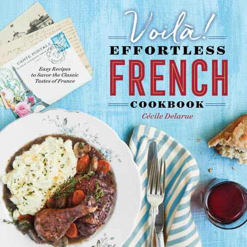 ﻿Voilà!: The Effortless Cookbook French: دستور العمل های آسان برای مزه مزه های کلاسیک فرانسه
