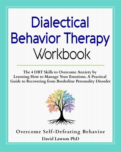 ﻿کتاب کار رفتار درمانی دیالکتیکی: 4 مهارت DBT برای غلبه بر اضطراب با یادگیری نحوه مدیریت احساسات. راهنمای عملی برای بهبودی از اختلال شخصیت مرزی