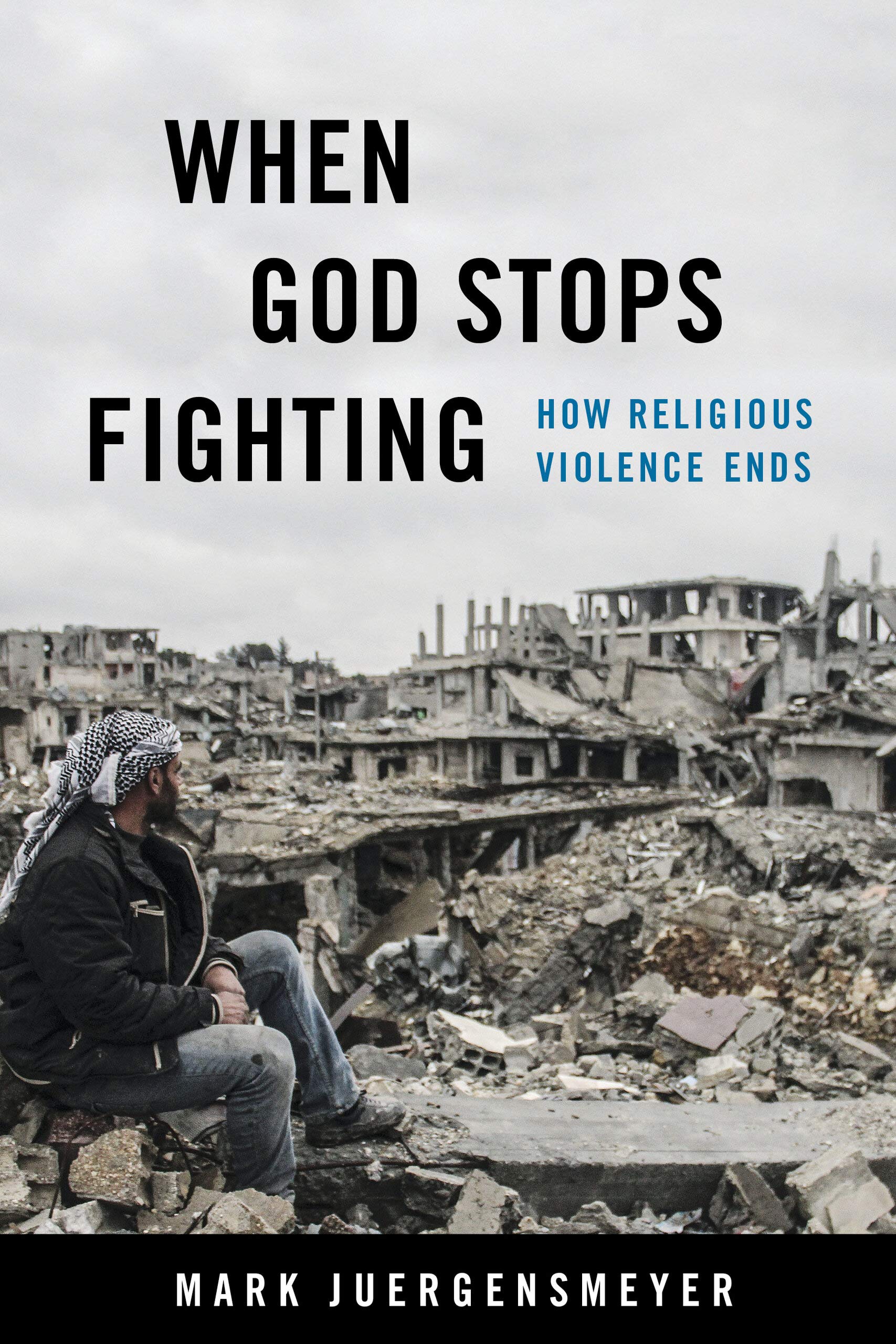 ﻿وقتی خدا از جنگ دست می کشد: خشونت مذهبی چگونه پایان می یابد