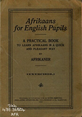 ﻿آفریکانس برای دانش آموزان انگلیسی: کتابی کاربردی برای یادگیری زبان آفریکانس به روشی سریع و دلپذیر توسط Afrikaner (تمرینات)