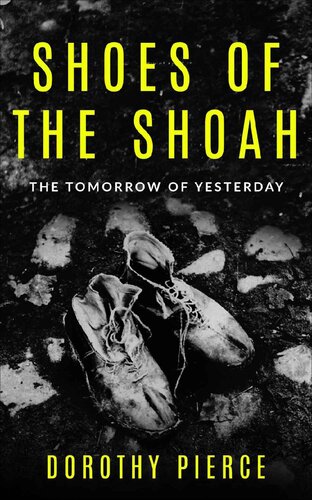 ﻿Shoes of the Shoah: The Tomorrow of Yesterday (کتاب 5 داستان واقعی بازمانده هولوکاست در جنگ جهانی دوم)