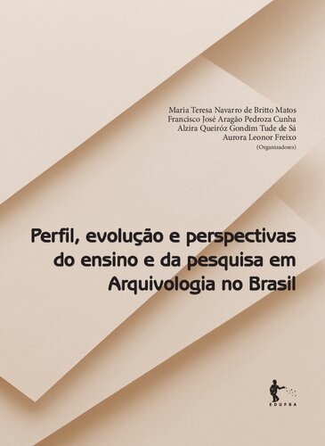 ﻿مشخصات، تکامل و دیدگاه های تدریس و تحقیق در علم آرشیو در برزیل