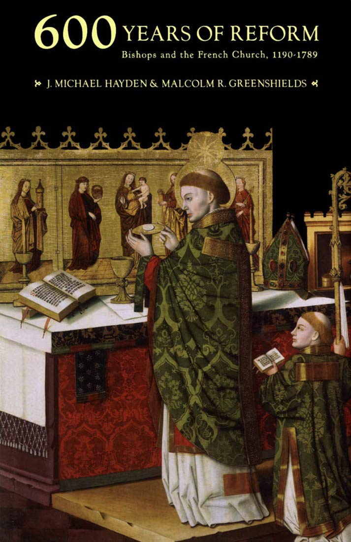 ﻿ششصد سال اصلاح: اسقف ها و کلیسای فرانسه، 1190-1789
