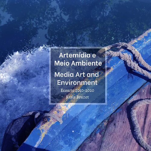 ﻿Artemídia and Environment Media / هنر و محیط زیست: Ecoarte 2010-2020