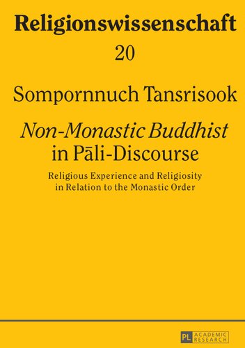 ﻿بودایی غیر رهبانی در گفتمان پالی: تجربه دینی و دینداری در رابطه با نظم رهبانی
