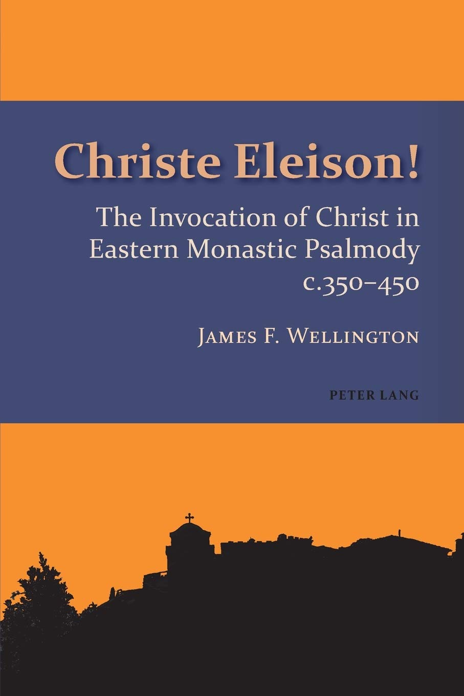 ﻿Christe Eleison!: The Invocation of Christ in Eastern Monastic Psalmody c. 350-450