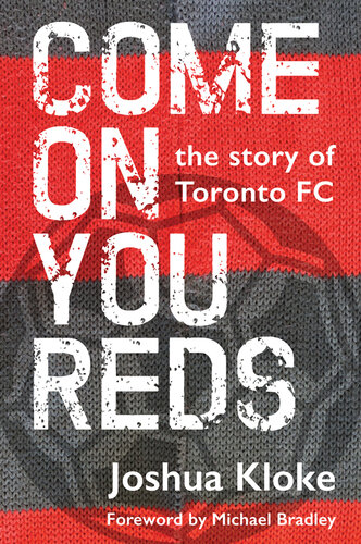 ﻿Come on You Reds: The Story of Toronto FC