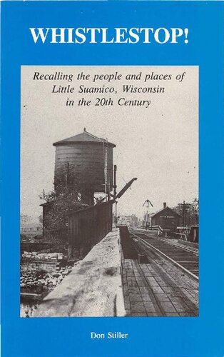 ﻿Whistlestop! : یادآوری مردم و مکان های Little Suamico، ویسکانسین، در قرن بیستم