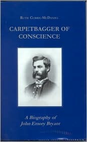 ﻿Carpetbagger of Conscience: A Biography of Emory Bryant