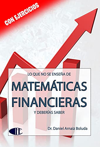 ﻿آنچه در مورد ریاضیات مالی تدریس نمی شود و باید بدانید: با تمرین های حل شده. (آنچه آموزش داده نمی شود و باید بدانید) (نسخه اسپانیایی)