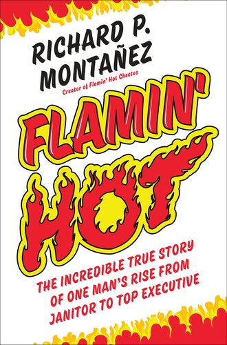 ﻿Flamin' Hot: The Incredible True Story of One Man's Rise from Series to Top Executive