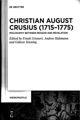 ﻿آگوست کروزیوس مسیحی (1715-1775). فلسفه بین عقل و وحی.