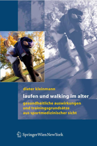 ﻿Laufen und Walking im Alter: Gesundheitliche Auswirkungen und Trainingsgrundsätze aus sportmedizinischer Sicht