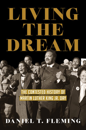 ﻿Living the Dream: The Contested History of Martin Luther King Jr. Day