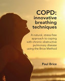 ﻿COPD، تکنیک‌های تنفسی نوآورانه: یک رویکرد طبیعی و بدون استرس برای مقابله با بیماری مزمن انسدادی ریه با استفاده از روش بریس