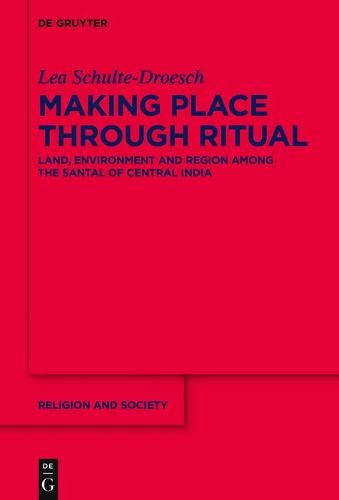 ﻿ایجاد مکان از طریق آیین: زمین، محیط و منطقه در میان سانتال هند مرکزی