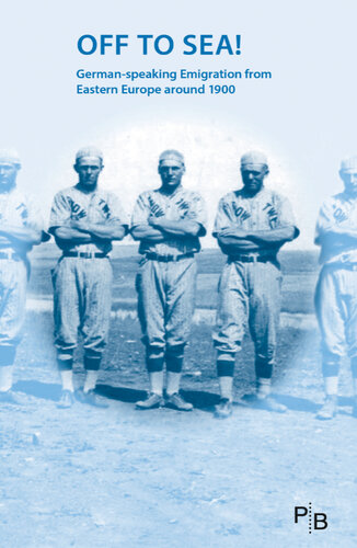 ﻿Off to Sea!: مهاجرت آلمانی زبان از شرق اروپا در حدود 1900 - صادر شده توسط انجمن فرهنگی آلمان برای اروپای مرکزی و شرقی