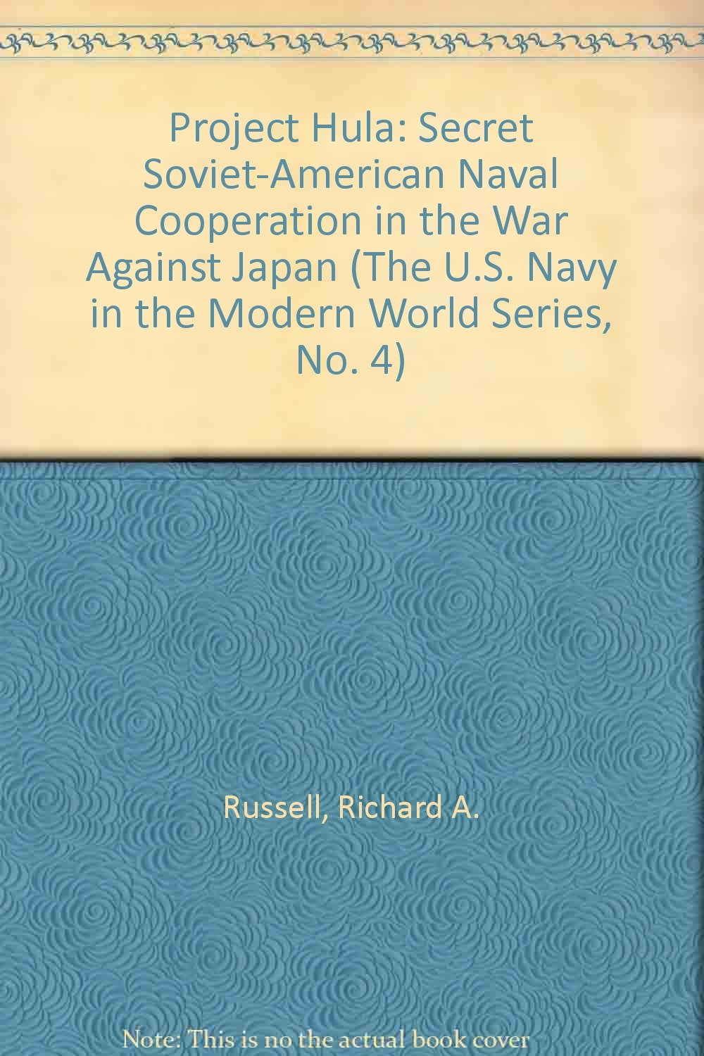 ﻿پروژه هولا: همکاری دریایی مخفی شوروی و آمریکا در جنگ علیه ژاپن (نیروی دریایی ایالات متحده در سری دنیای مدرن، شماره 4)