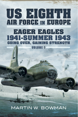 ﻿Eager Eagles 1941-Summer 1943: Going Over, Gaining Strength