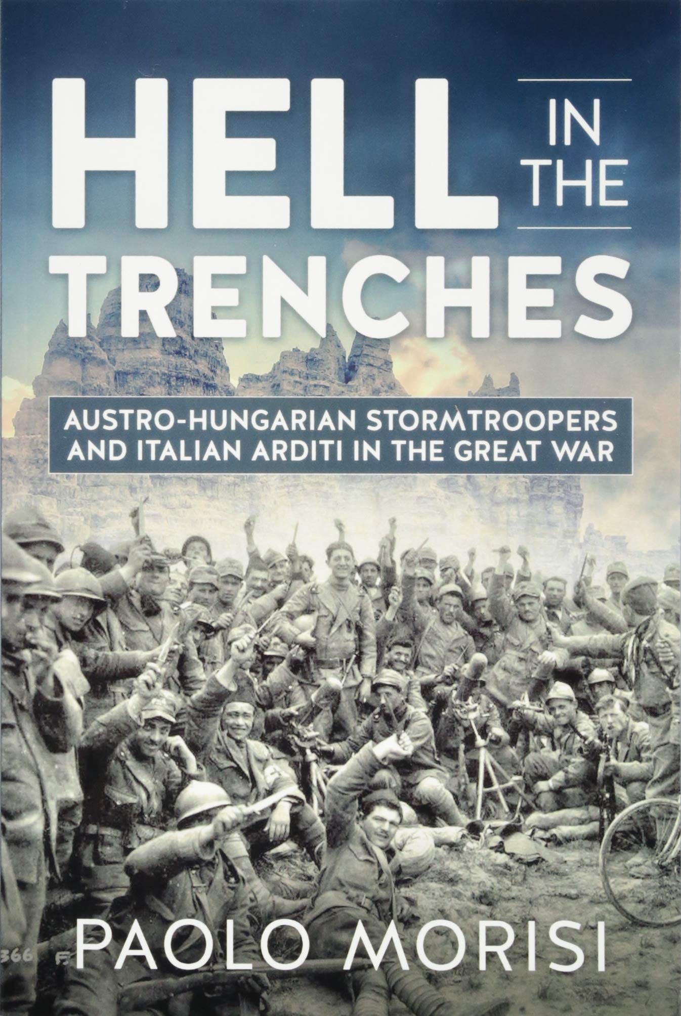 ﻿Hell in the Trenches: Stormtroopers اتریش-مجارستان و آردیتی ایتالیایی در جنگ بزرگ