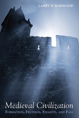 ﻿تمدن قرون وسطی: شکل گیری، ثمربخشی، نهایی شدن و سقوط.