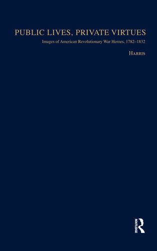 ﻿زندگی عمومی، فضایل خصوصی: تصاویر قهرمانان جنگ انقلابی آمریکا، 1782-1832