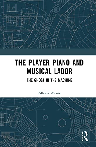 ﻿The Player Piano and Musical Labor: The Ghost in the Machine