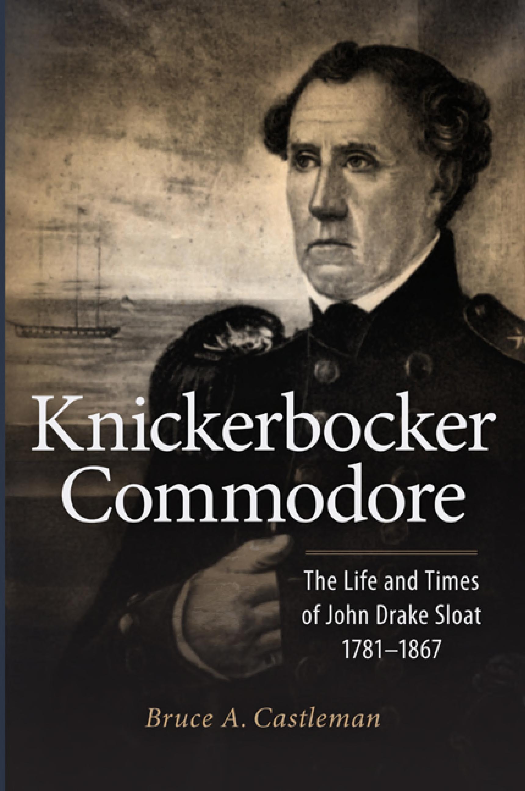 ﻿Knickerbocker Commodore: The Life and Times of John Drake Sloat، 1781-1867