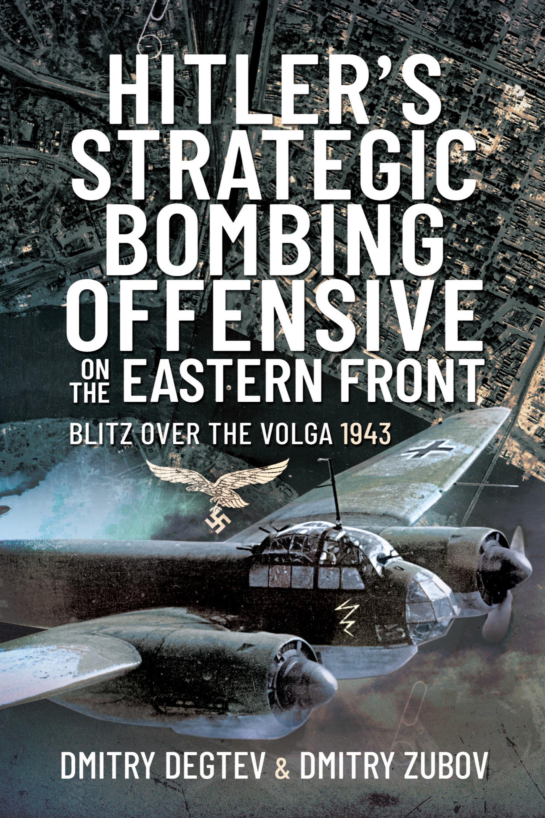 ﻿بمباران استراتژیک هیتلر در جبهه شرقی: حمله برق آسا بر فراز ولگا، 1943