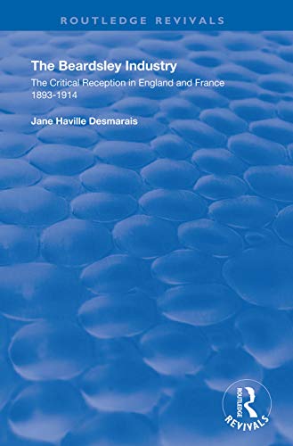 ﻿صنعت Beardsley: The Critical Reception in England and France 1893 – 1914 (Routledge Revivals)