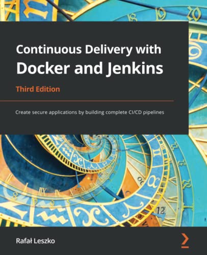 ﻿تحویل مداوم با Docker و Jenkins: با ساخت خطوط لوله کامل CI/CD، برنامه های کاربردی امن ایجاد کنید.