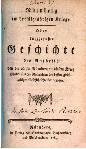 ﻿نورنبرگ در جنگ سی ساله؛ یا تاریخچه مختصری از بخشی که شهر نورنبرگ در این جنگ داشته است، برگرفته از بهترین اخبار تاریخ نویسان معاصر