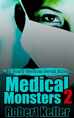 ﻿True Crime: Medical Monsters جلد 2: Nurses and Doctors Who Kill