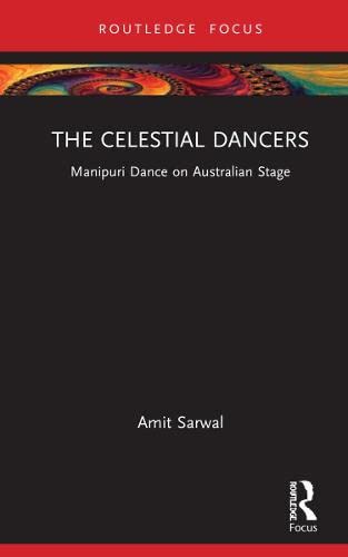 ﻿The Celestial Dancers: Manipuri Dance on Australian Stage