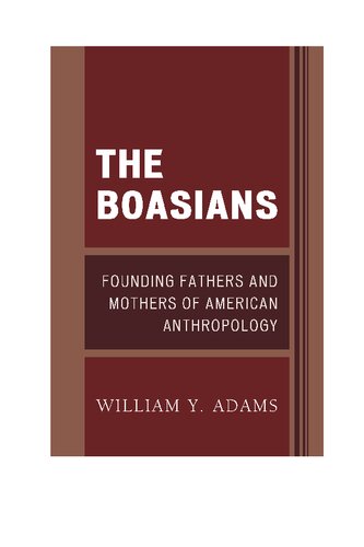 ﻿Boasians: پدران و مادران بنیانگذار انسان شناسی آمریکایی