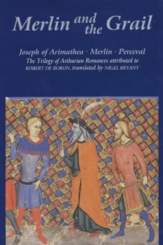 ﻿مرلین و جام: یوسف اهل آریماتیا. مرلین. درک. سه گانه عاشقانه های منثور منسوب به رابرت دی بورون