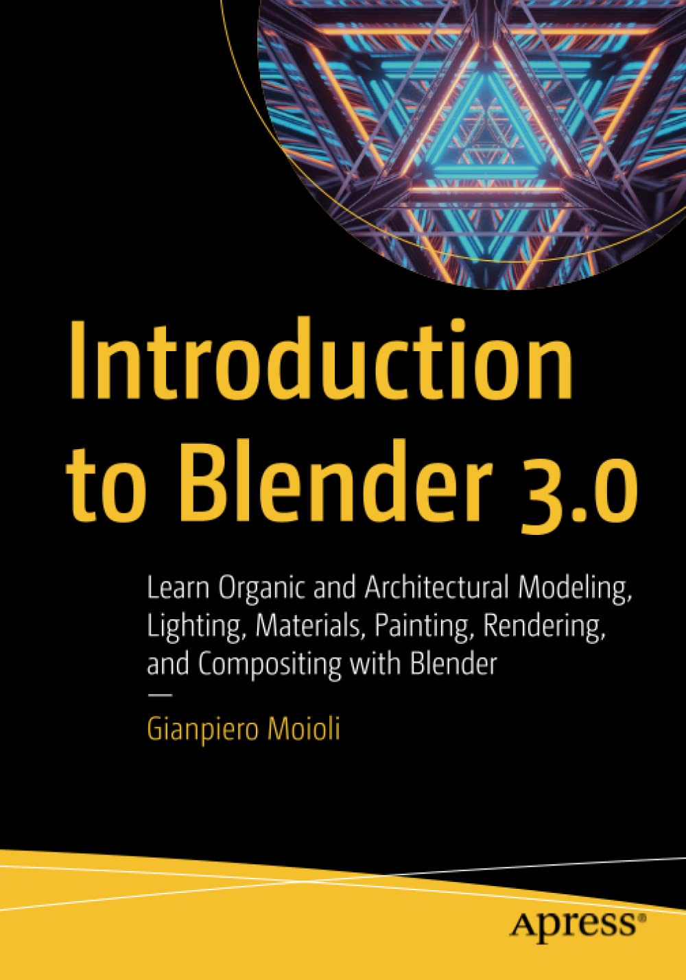 ﻿مقدمه ای بر Blender 3.0: آموزش مدل سازی ارگانیک و معماری، نورپردازی، مواد، نقاشی، رندر و کامپوزیت با بلندر