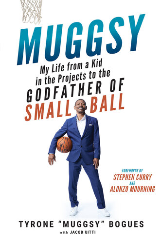 ﻿Muggsy: My Life from a Kid in the Projects to the Godfather of Small Ball